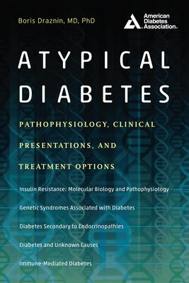 Atypical Diabetes: Pathophysiology, Clinical Presentations, and Treatment Options by Draznin, Boris