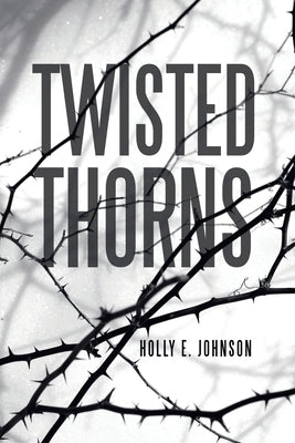 Twisted Thorns by Johnson, Holly E.