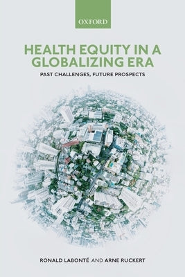 Health Equity in a Globalizing Era: Past Challenges, Future Prospects by Labont?, Ronald