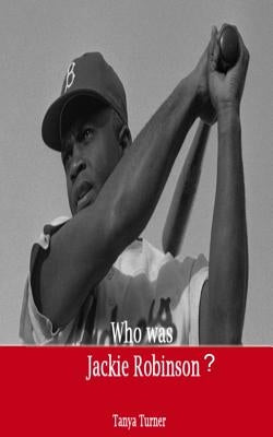 Who Was Jackie Robinson? by Turner, Tanya