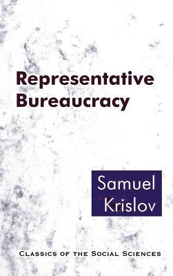 Representative Bureaucracy by Krislov, Samuel