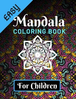 Easy Mandala Coloring Books for Children: Various Mandalas Designs Filled for Stress Relief, Meditation, Happiness and Relaxation - Lovely Coloring Bo by Coloring Book, Easy Mandala