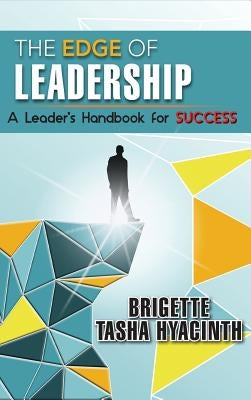 The Edge of Leadership: A Leader's Handbook for Success by Hyacinth, Brigette Tasha