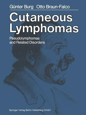 Cutaneous Lymphomas, Pseudolymphomas, and Related Disorders by Kerl, H.