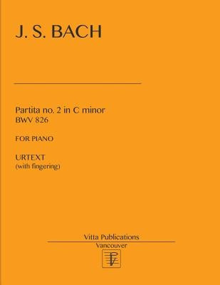Bach Partita no. 2 in c minor: Urtext (with fingering) by Shevtsov, Victor