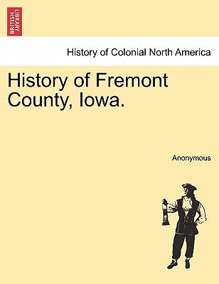History of Fremont County, Iowa. by Anonymous