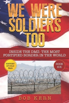 We Were Soldiers Too: Inside the DMZ- The Most Fortified Border in the World by Press, Dragon Realm