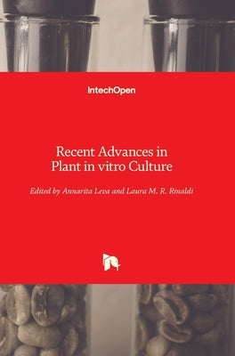 Recent Advances in Plant in vitro Culture by Leva, Annarita
