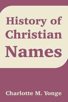 History of Christian Names by Yonge, Charlotte Mary