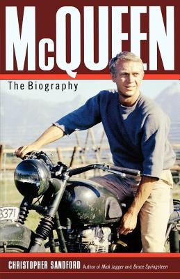 McQueen: The Biography by Sandford, Christopher