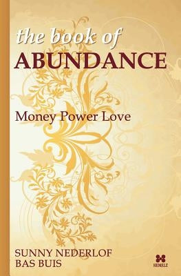 The Book of Abundance: Money Power Love by Buis, Bas