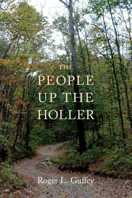 The People Up the Holler by Guffey, Roger L.