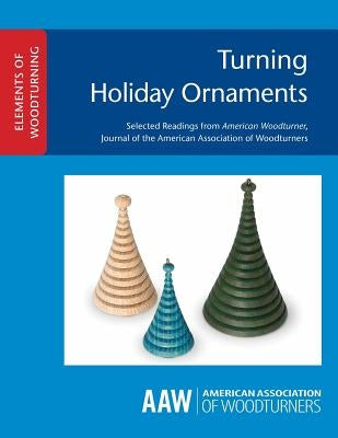 Turning Holiday Ornaments by Kelsey, John