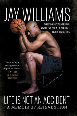 Life Is Not an Accident: A Memoir of Reinvention by Williams, Jay