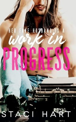 Work In Progress: A Marriage of Convenience Romantic Comedy by Hart, Staci