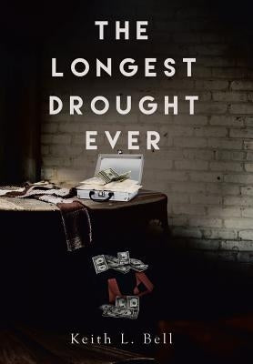 The Longest Drought Ever by Bell, Keith L.