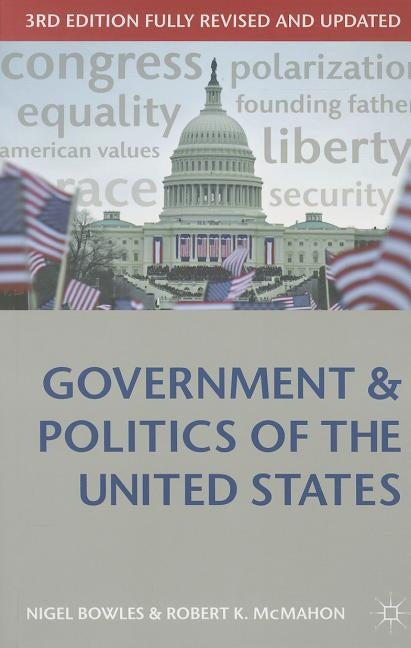 Government and Politics of the United States by Bowles, Nigel
