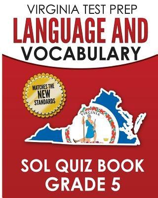 Virginia Test Prep Language & Vocabulary Sol Quiz Book Grade 5: Covers the Skills in the Sol Writing Standards by Hawas, V.
