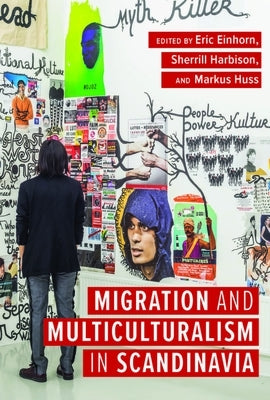 Migration and Multiculturalism in Scandinavia by Einhorn, Eric