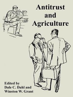 Antitrust and Agriculture by Dahl, Dale C.