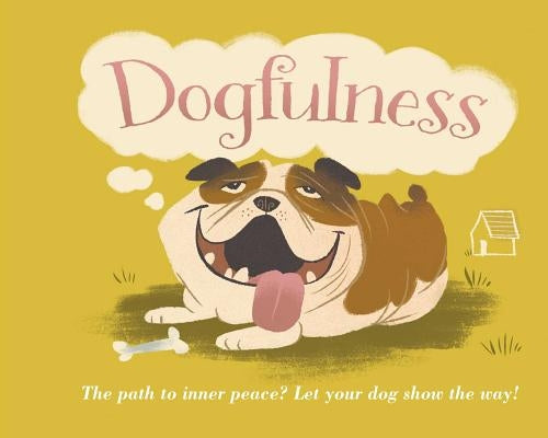 Dogfulness: The Path to Inner Peace by Geoghegan, Susanna