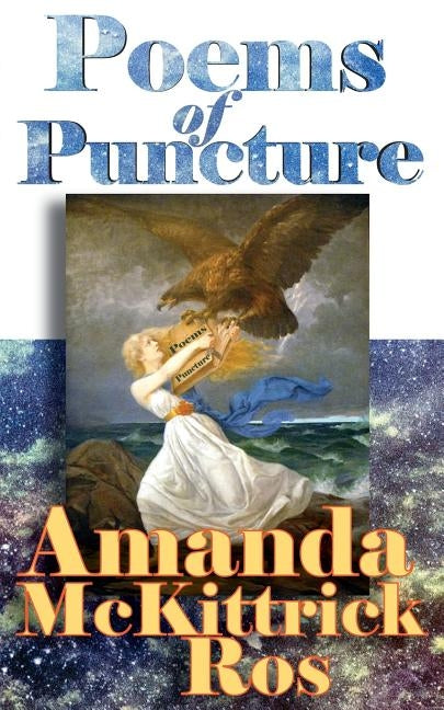 Poems of Puncture by Ros, Amanda McKittrick