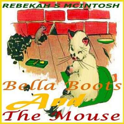 Bella Boots And The Mouse: A Fun Early Readers Children's Story Book Ages 2-8 by McIntosh, Rebekah S.