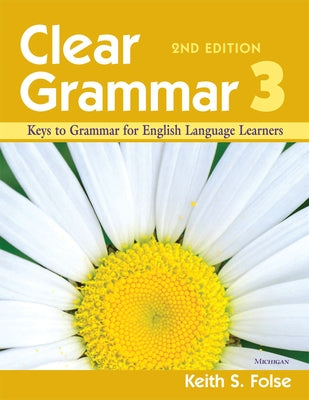 Clear Grammar 3, 2nd Edition: Keys to Grammar for English Language Learners by Folse, Keith S.