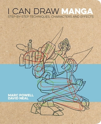 I Can Draw Manga: Step by Step Techniques, Characters and Effects by Powell, Marc