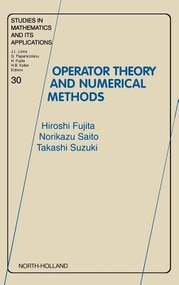 Operator Theory and Numerical Methods: Volume 30 by Fujita, H.