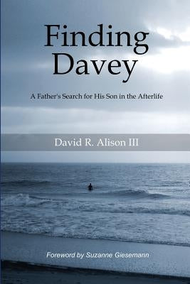 Finding Davey: A father's search for his son in the afterlife by Giesemann, Suzanne