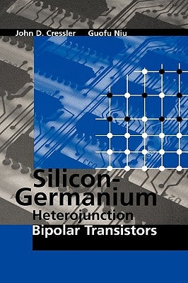 Silicon-Germanium Heterojunction Bipolar Transistors by Cressler, John D.