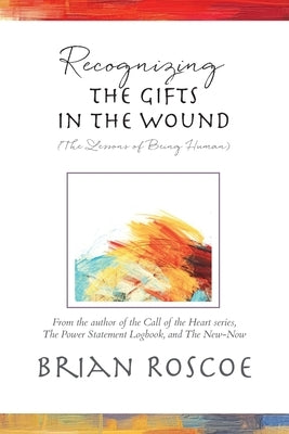 Recognizing the Gifts in the Wound by Roscoe, Brian
