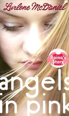 Angels in Pink: Raina's Story by McDaniel, Lurlene