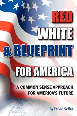 Red, White, and Blueprint for America: A Common Sense Approach for America's Future by Teodosio, Frank