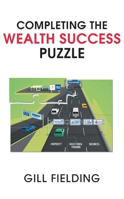 Completing the Wealth Success Puzzle by Fielding, Gill