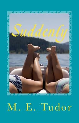 Suddenly by Tudor, M. E.