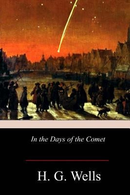 In the Days of the Comet by Wells, H. G.