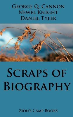 Scraps of Biography: The Faith-Promoting Series Book 10 by Cannon, George Q.