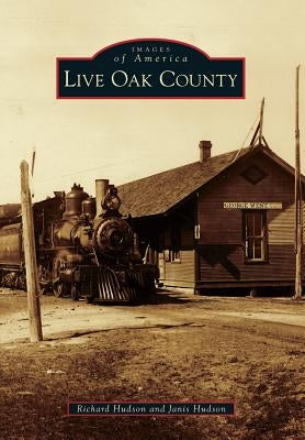 Live Oak County by Hudson, Richard