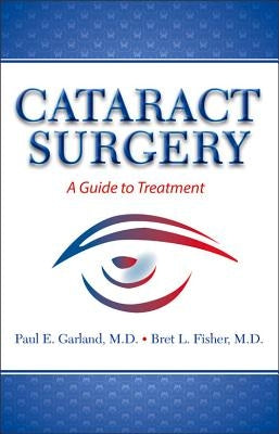 Cataract Surgery: A Guide to Treatment by Fisher, Bret L.