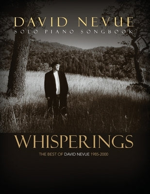 Whisperings: The Best of David Nevue (1985-2000) - Solo Piano Songbook by Nevue, David