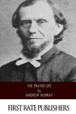 The Prayer Life by Murray, Andrew