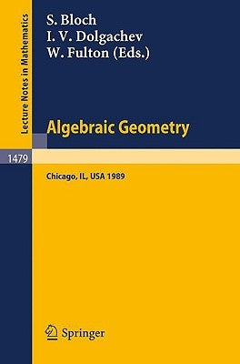Algebraic Geometry: Proceedings of the Us-USSR Symposium Held in Chicago, June 20-July 14, 1989 by Bloch, Spencer