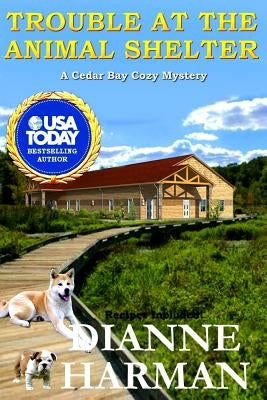Trouble at the Animal Shelter by Harman, Dianne