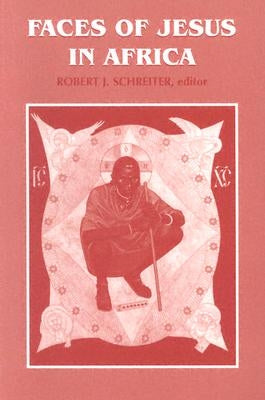 Faces of Jesus in Africa by Schreiter, Robert J.