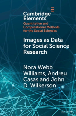 Images as Data for Social Science Research: An Introduction to Convolutional Neural Nets for Image Classification by Webb Williams, Nora