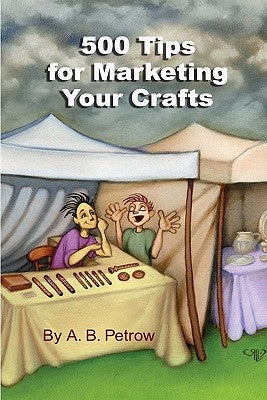 500 Tips For Marketing Your Crafts by Petrow, A. B.