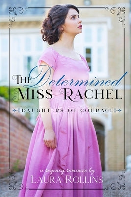 The Determined Miss Rachel: A Sweet Regency Romance by Rollins, Laura