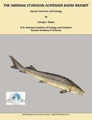 The Siberian Sturgeon Acipenser Baerii Brandt: Species Structure and Ecology by Ruban, Georgii I.